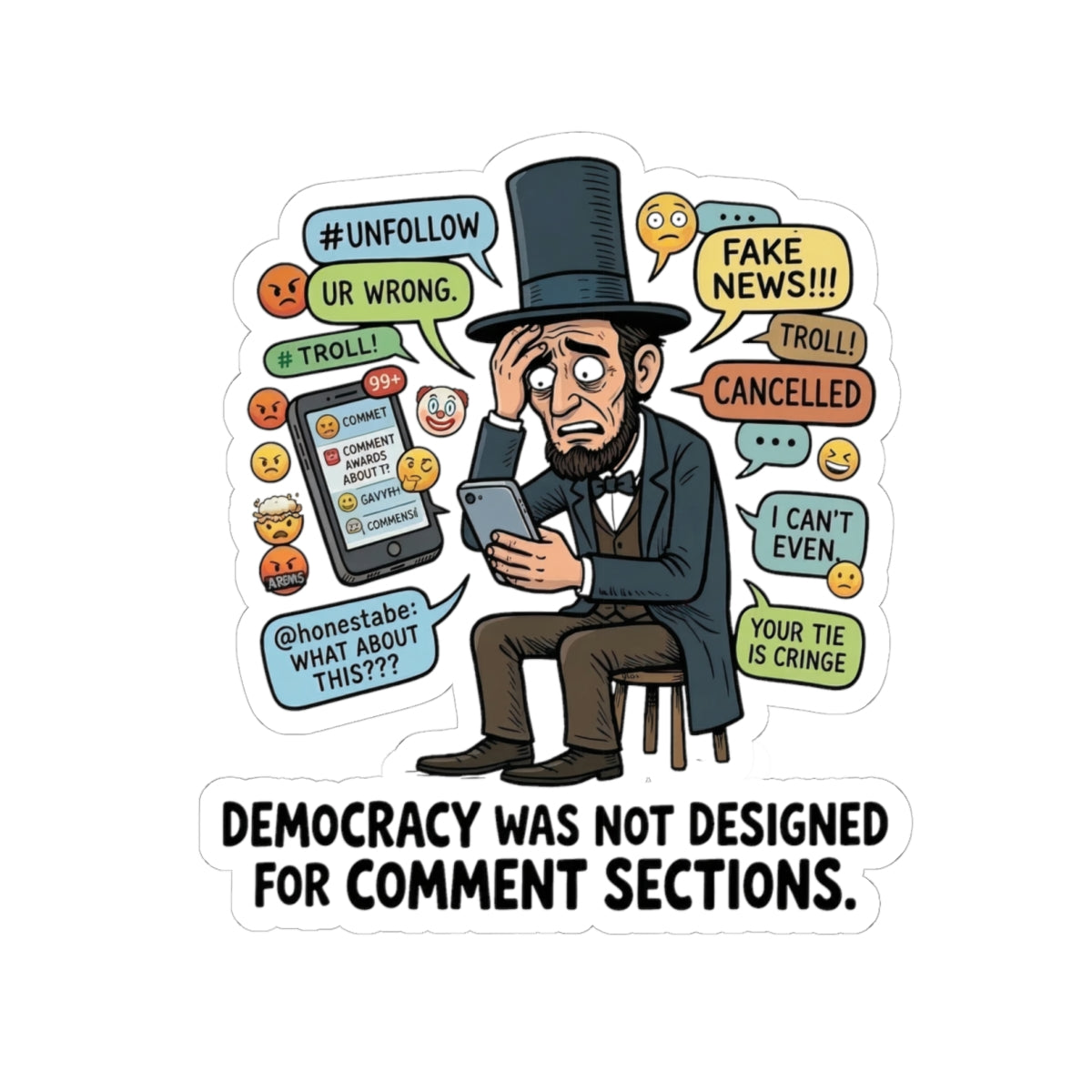 Democracy Comment Section Sticker — Funny Abe Lincoln Social Media Quote Kiss-Cut Sticker