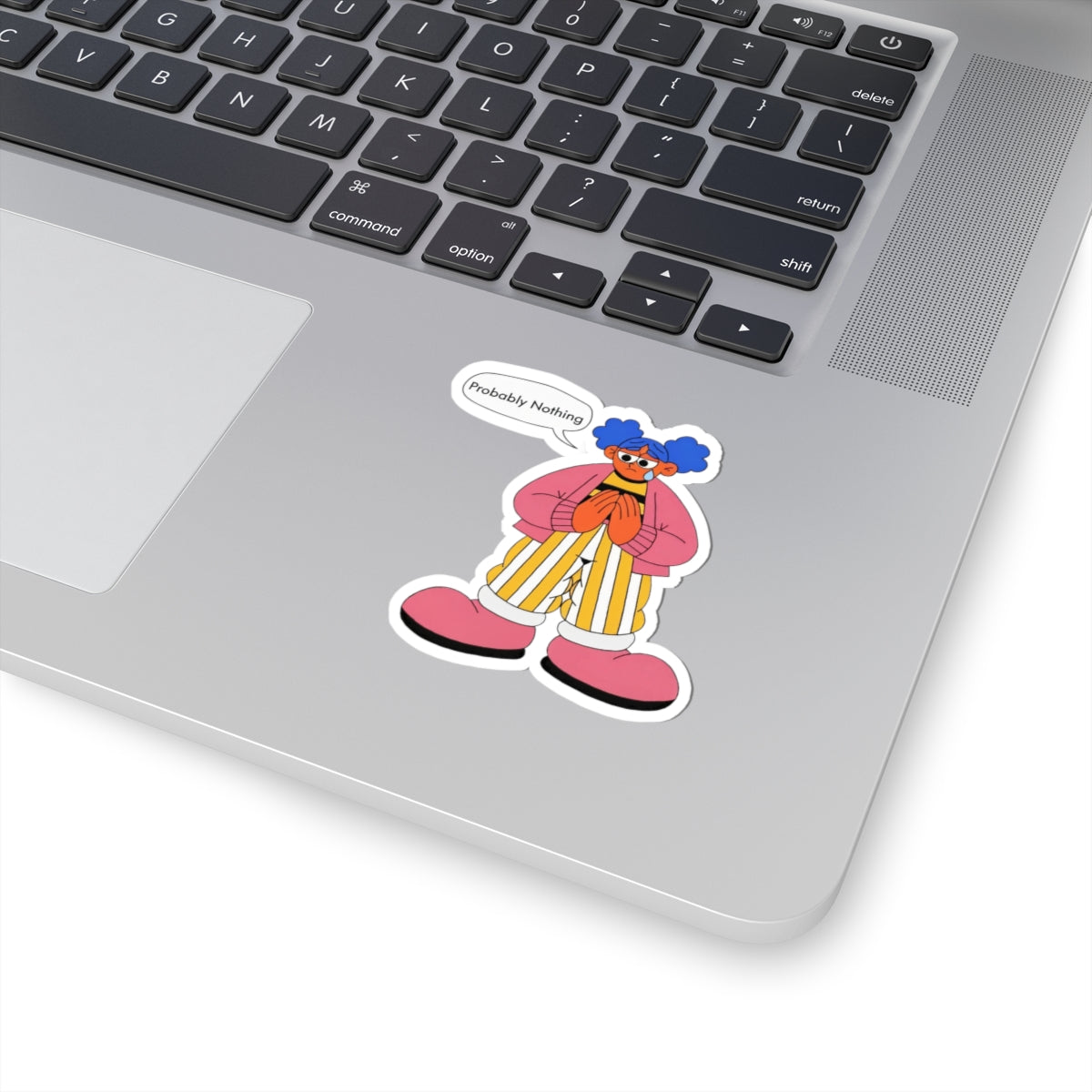 Probably Nothing Cartoon Character Kiss-Cut Sticker — Cute Funny Laptop Decal