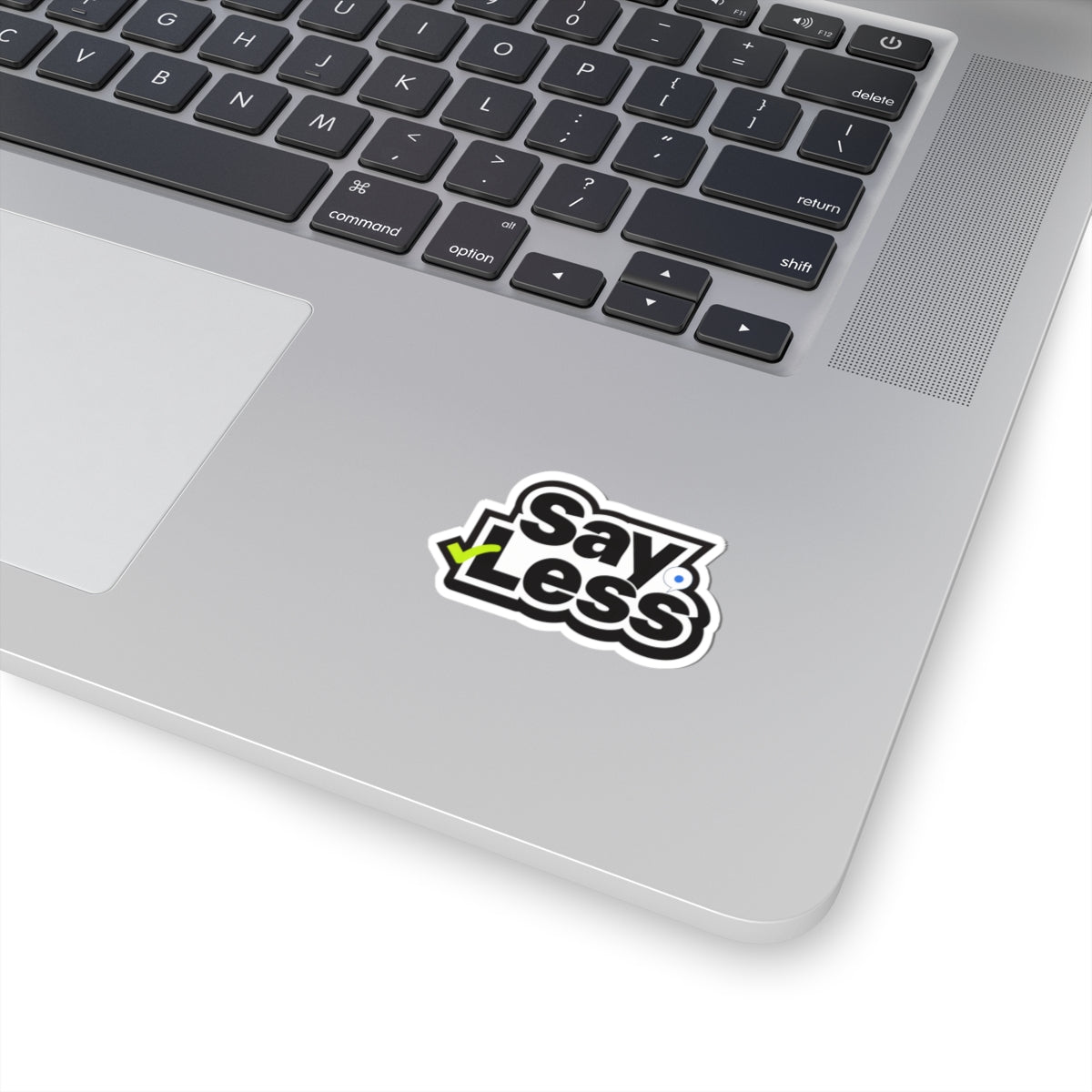 Say Less Sticker — Bold Black & White Kiss-Cut Decal with Green Check (Laptop, Water Bottle, Planner)