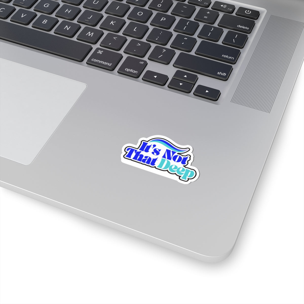 It's Not That Deep Kiss-Cut Sticker — Retro Blue Slogan Decal for Laptops & Water Bottles