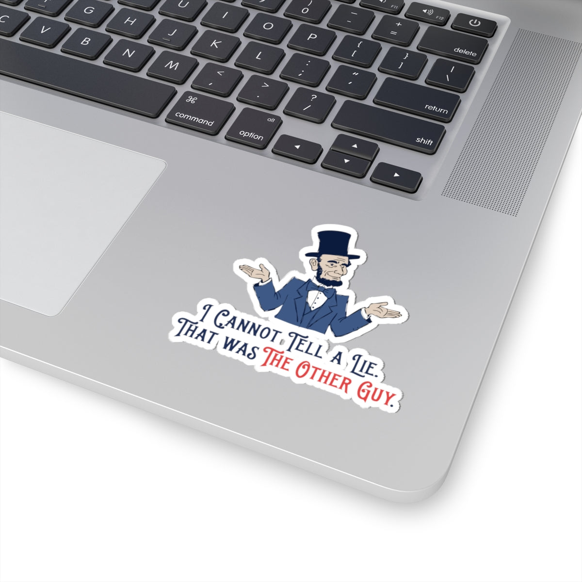 Abraham Lincoln Funny Quote Kiss-Cut Sticker — "I Cannot Tell A Lie. That Was The Other Guy."
