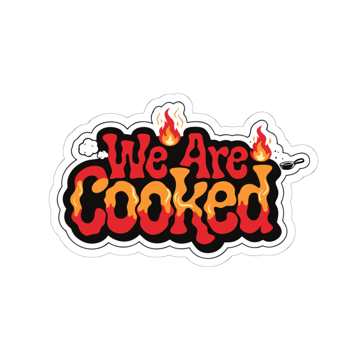 We Are Cooked Flame-Text Sticker — Funny Retro Heat Graphic Kiss-Cut Sticker