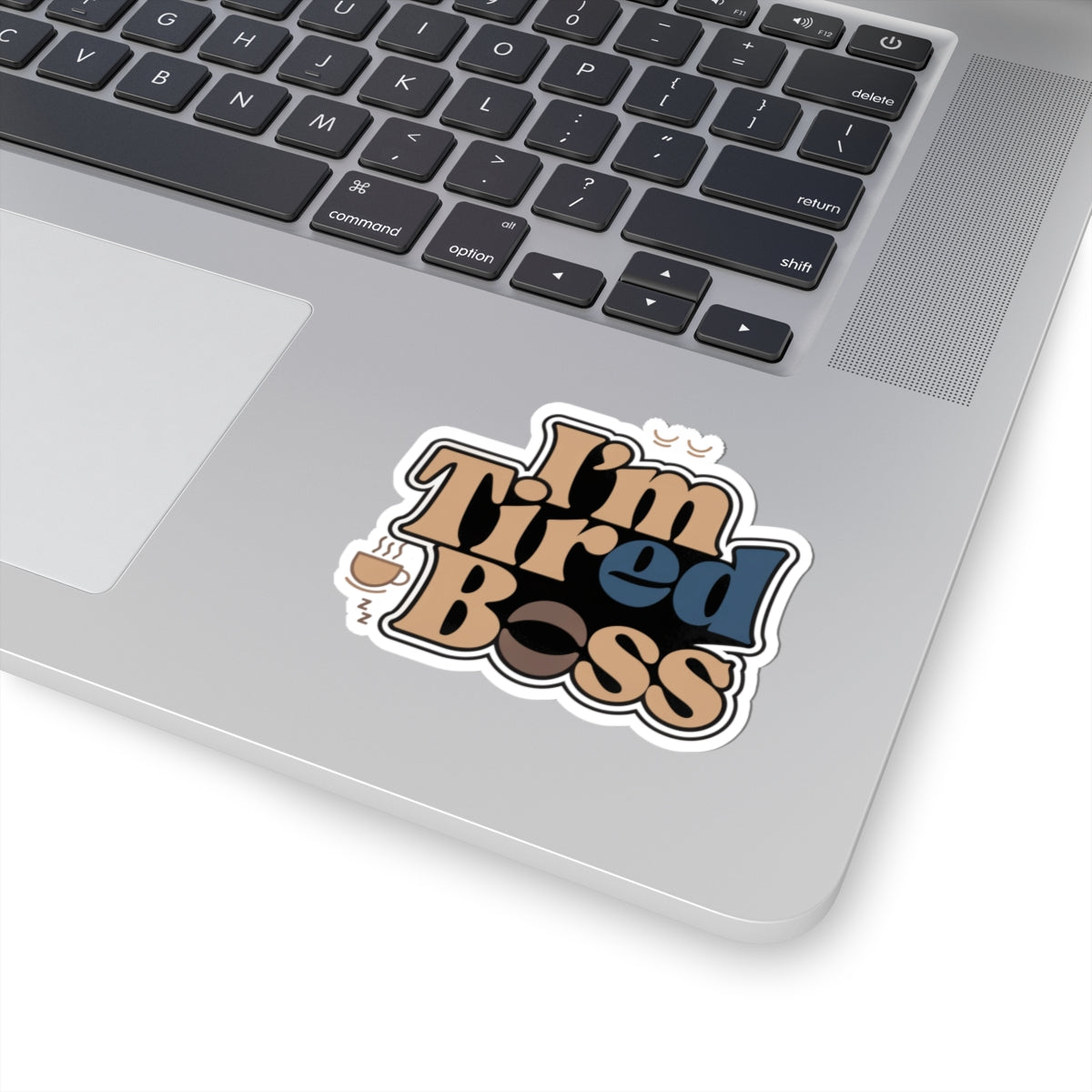 I'm Tired Boss Sticker — Retro Coffee Laptop Vinyl Decal for Entrepreneurs & WFH