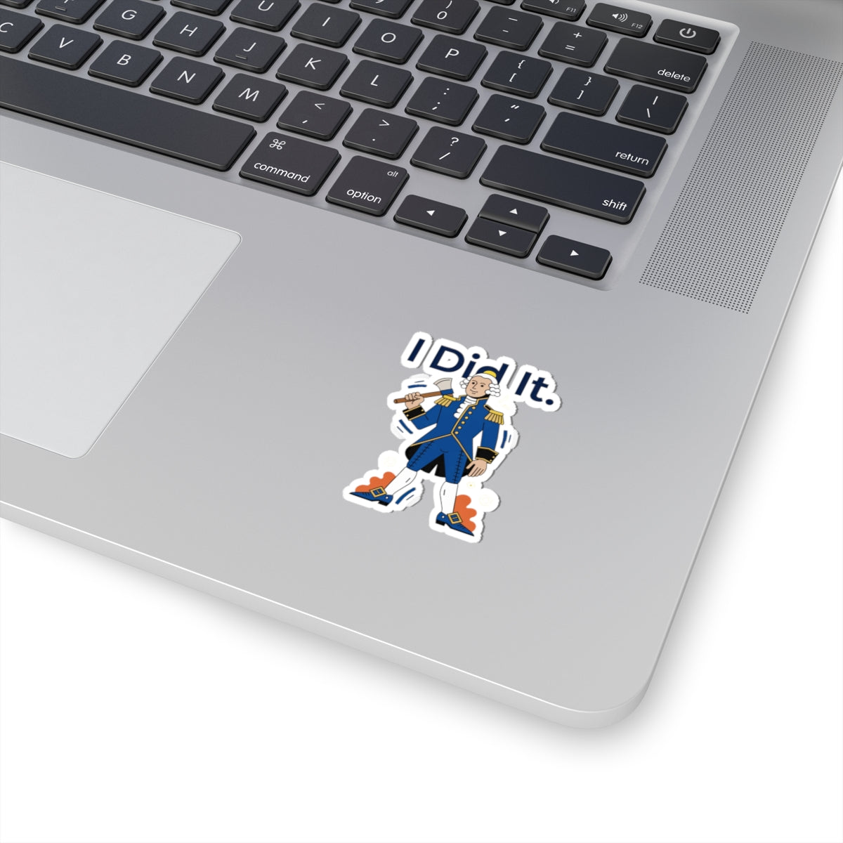 I Did It George Washington Sticker — Funny Revolutionary War Vinyl Kiss-Cut Sticker