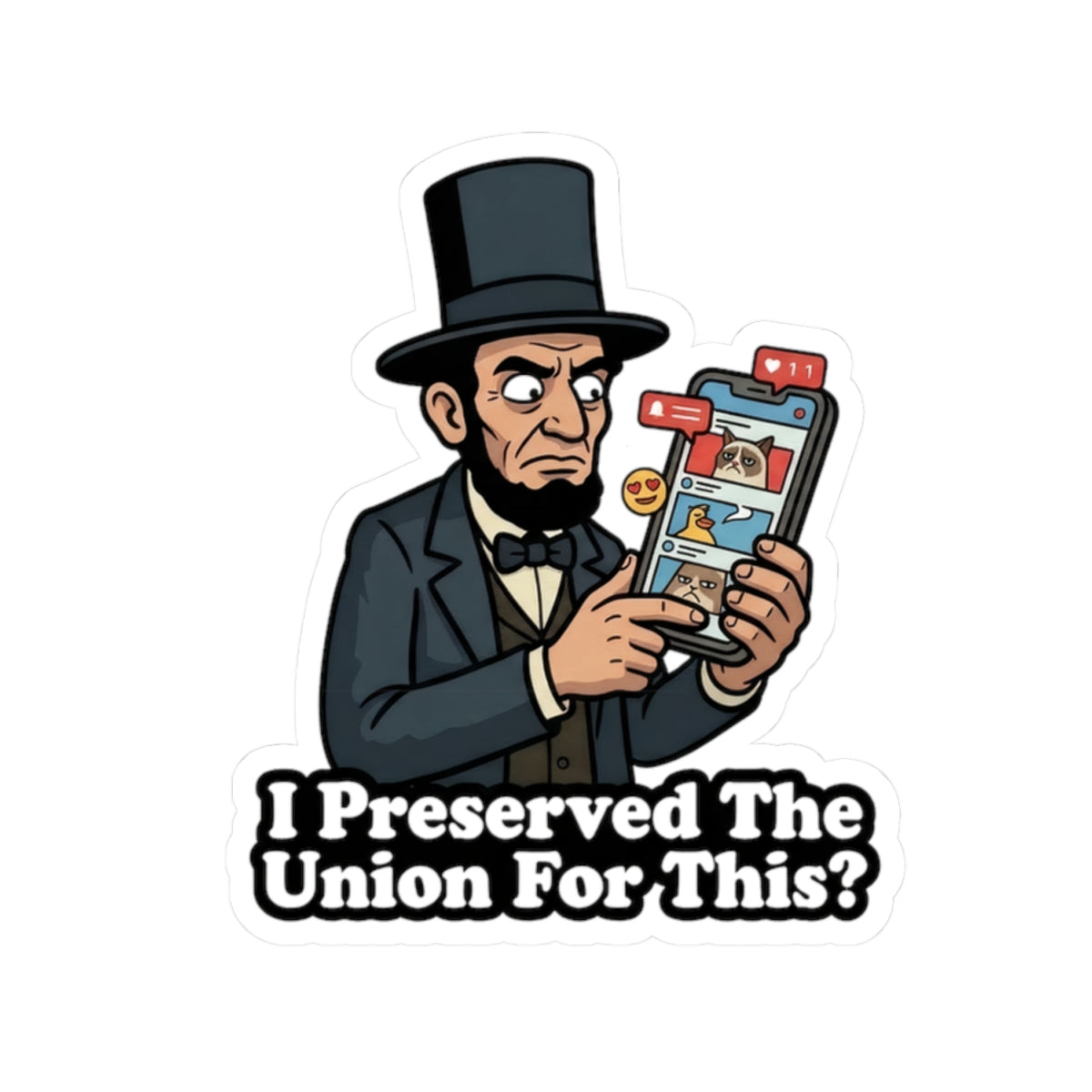 Sticker — 'I Preserved The Union For This?' Lincoln Meme Political Humor Kiss-Cut Sticker