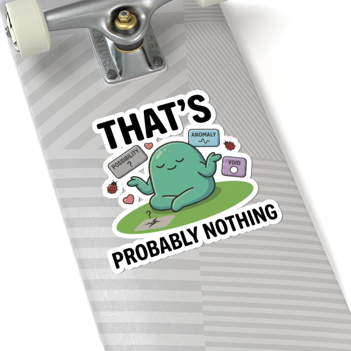 Sticker — "That's Probably Nothing" Cute Meditating Blob Vinyl Sticker