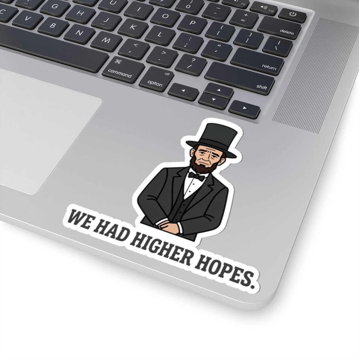 Abraham Lincoln “We Had Higher Hopes” Kiss-Cut Sticker