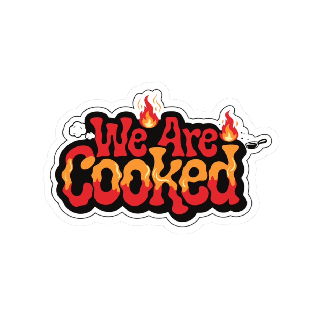 We Are Cooked Flame-Text Sticker — Funny Retro Heat Graphic Kiss-Cut Sticker
