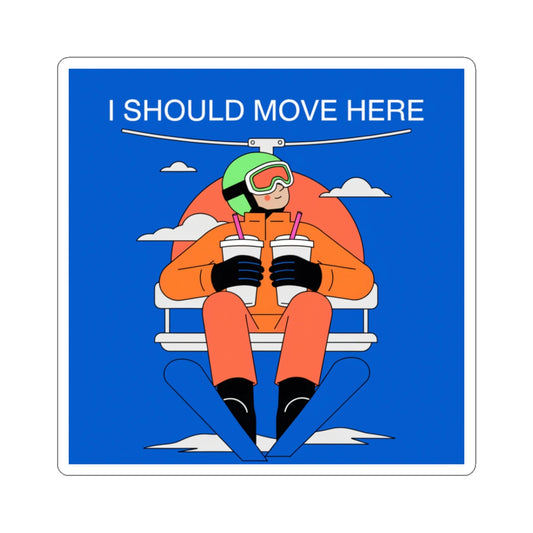 I Should Move Here Ski Lift Sticker — Funny Winter Vacation Skiing Decal