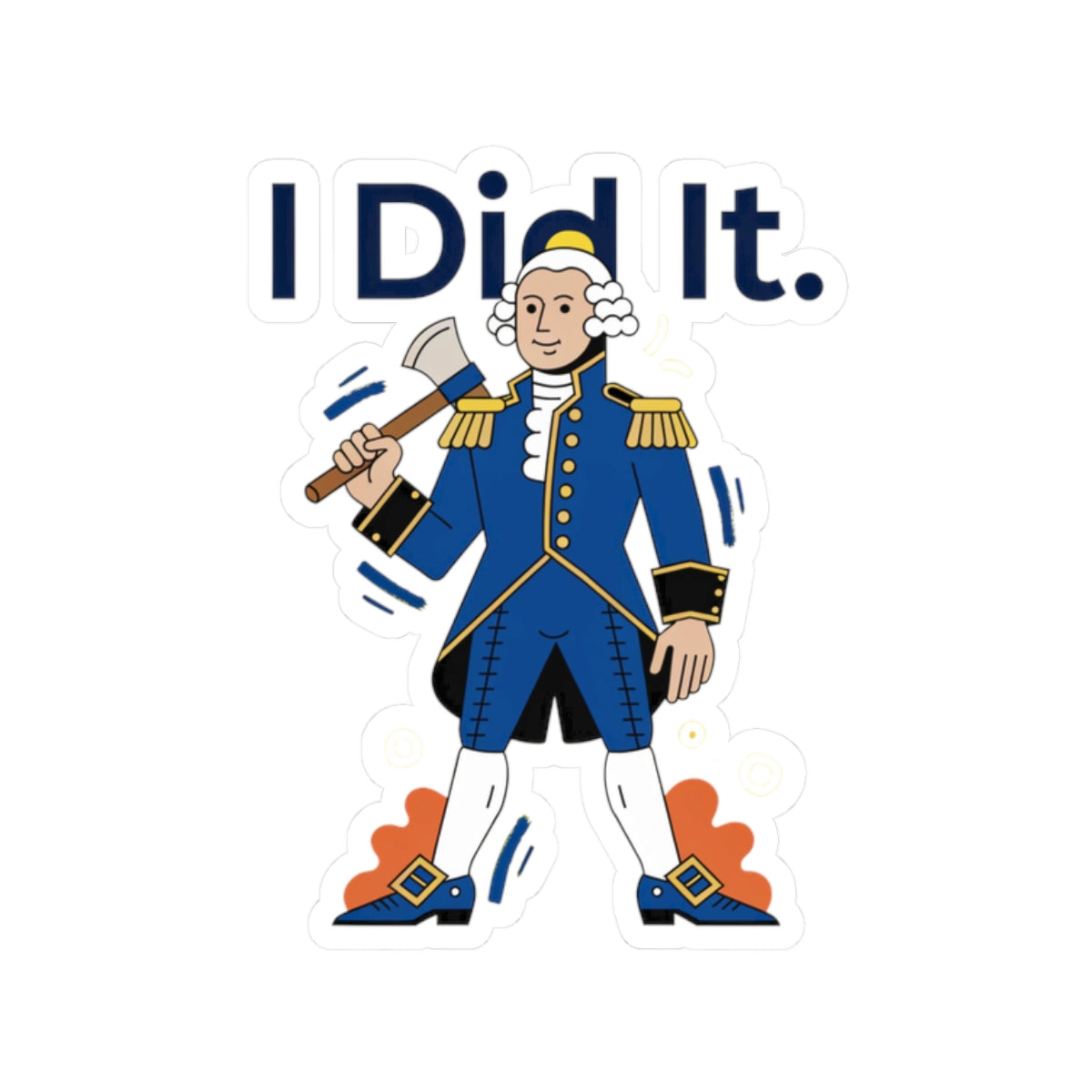 I Did It George Washington Sticker — Funny Revolutionary War Vinyl Kiss-Cut Sticker
