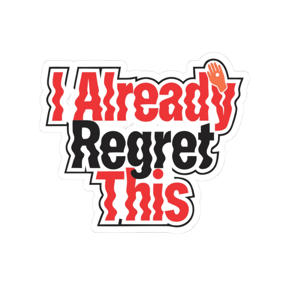 Kiss-Cut Sticker — "I Already Regret This" Bold Retro Sticker