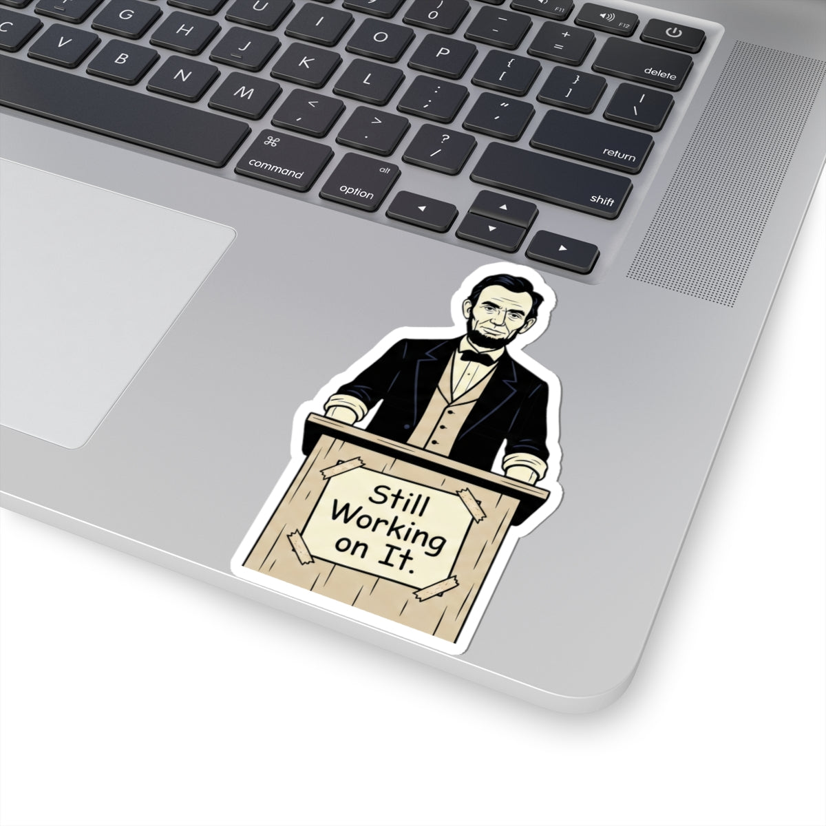 Abraham Lincoln 'Still Working on It' Kiss-Cut Sticker