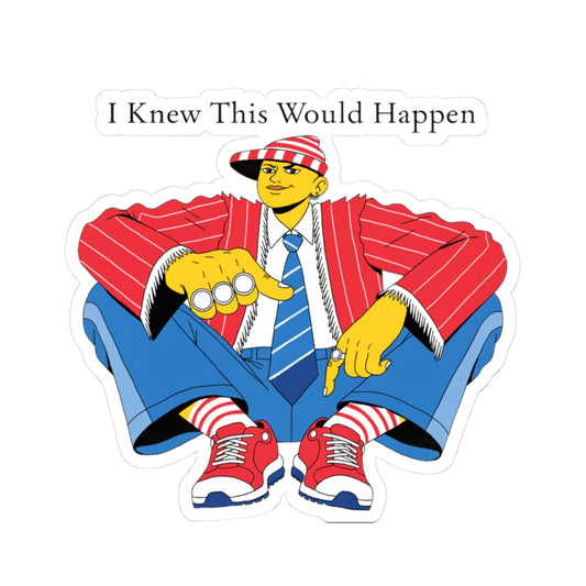 Kiss-Cut Sticker — “I Knew This Would Happen” Retro Street-Style Character