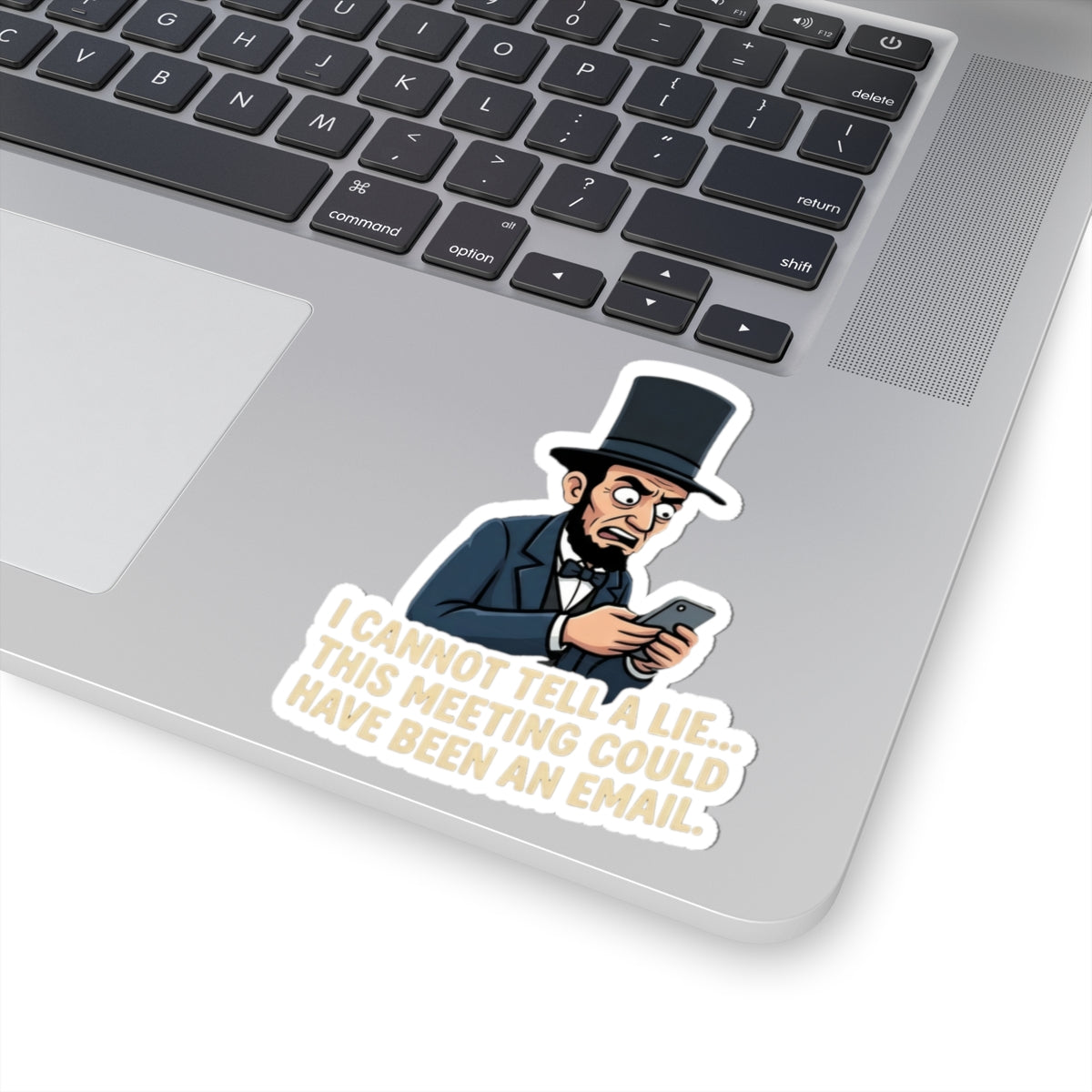 Abe Lincoln 'This Meeting Could Have Been an Email' Kiss-Cut Sticker