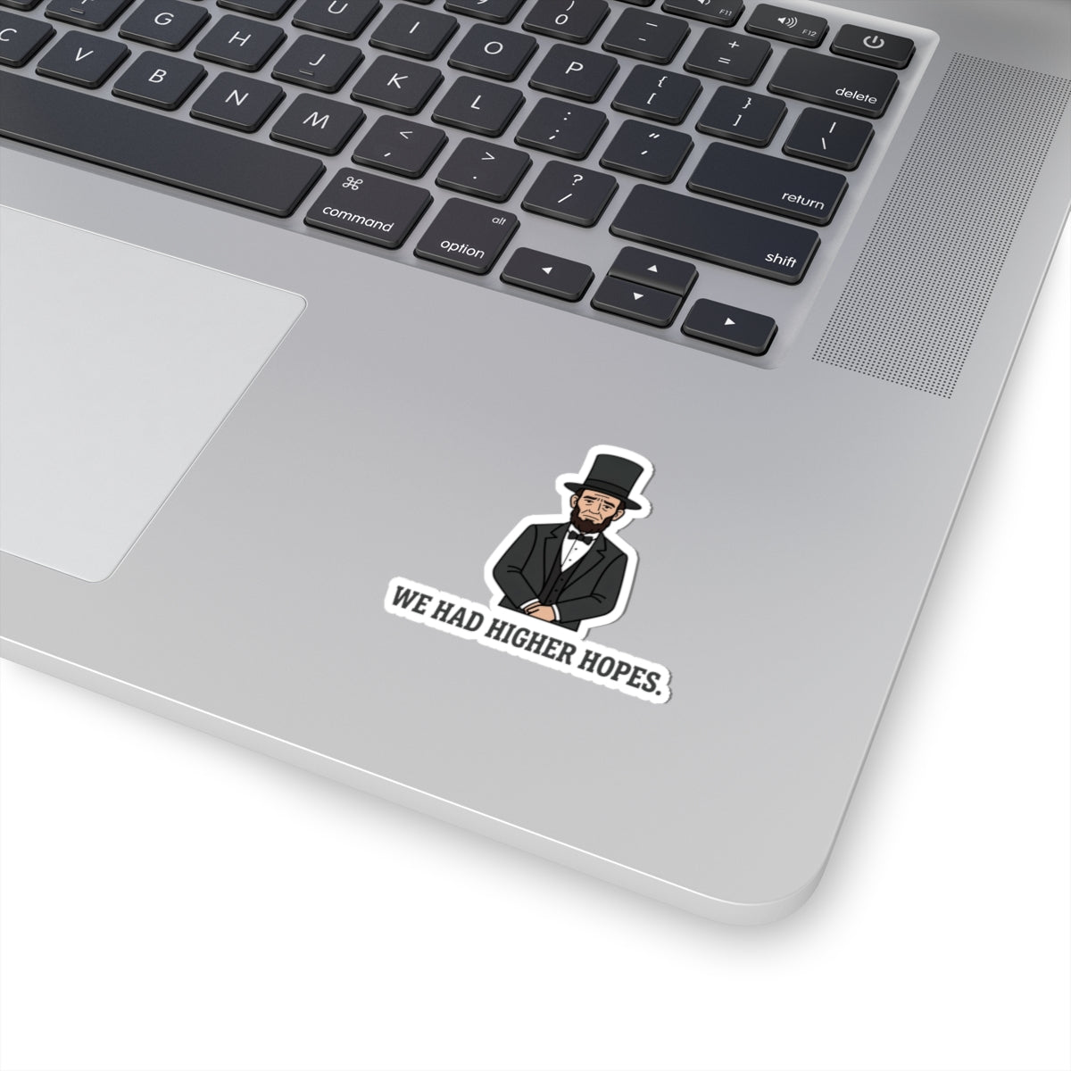 Abraham Lincoln “We Had Higher Hopes” Kiss-Cut Sticker