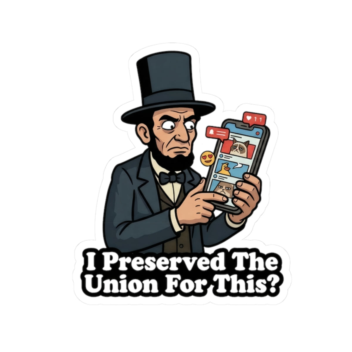 Sticker — 'I Preserved The Union For This?' Lincoln Meme Political Humor Kiss-Cut Sticker