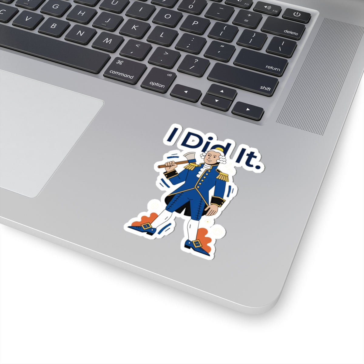 I Did It George Washington Sticker — Funny Revolutionary War Vinyl Kiss-Cut Sticker