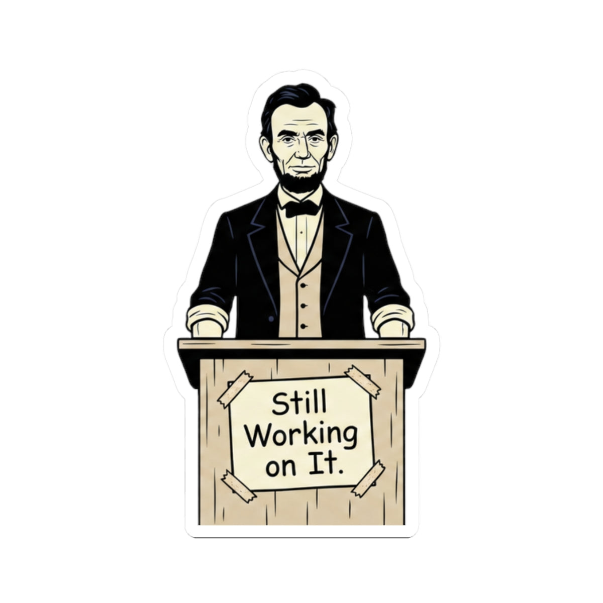 Abraham Lincoln 'Still Working on It' Kiss-Cut Sticker
