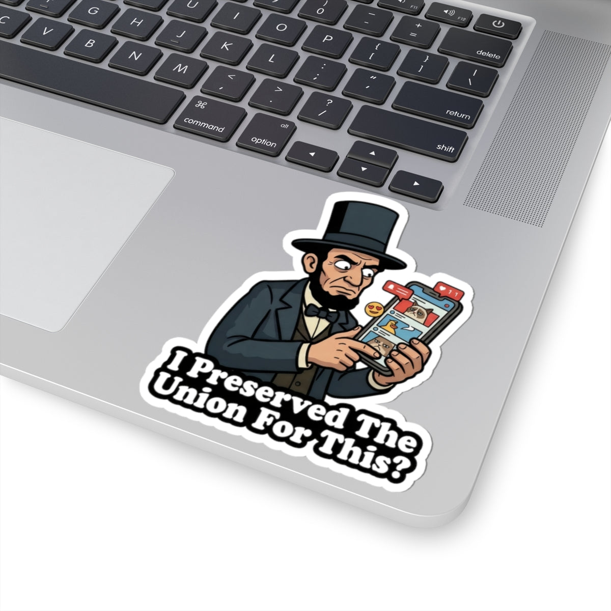 Sticker — 'I Preserved The Union For This?' Lincoln Meme Political Humor Kiss-Cut Sticker