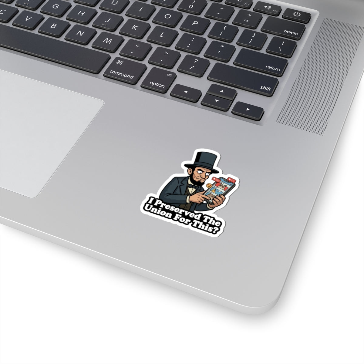 Sticker — 'I Preserved The Union For This?' Lincoln Meme Political Humor Kiss-Cut Sticker