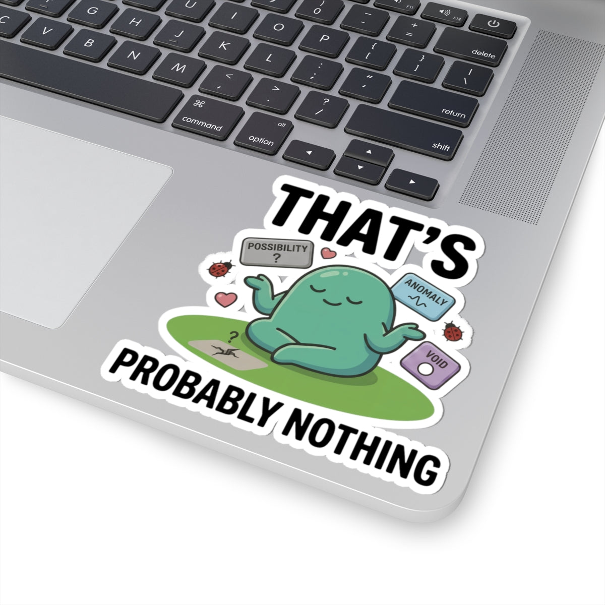 Sticker — "That's Probably Nothing" Cute Meditating Blob Vinyl Sticker