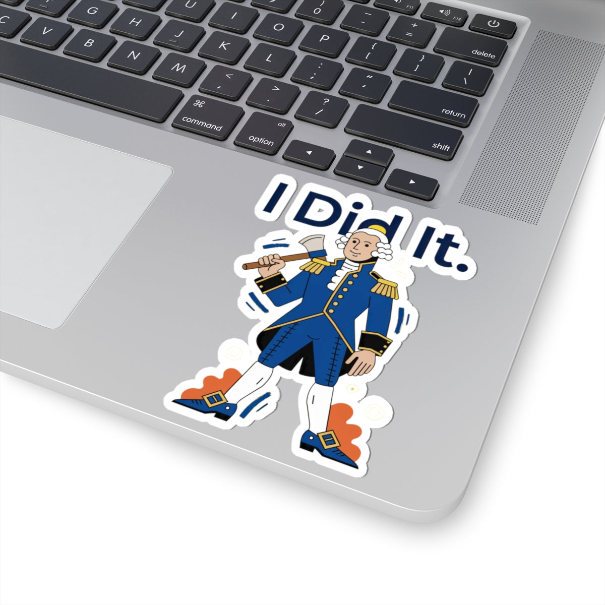 I Did It George Washington Sticker — Funny Revolutionary War Vinyl Kiss-Cut Sticker