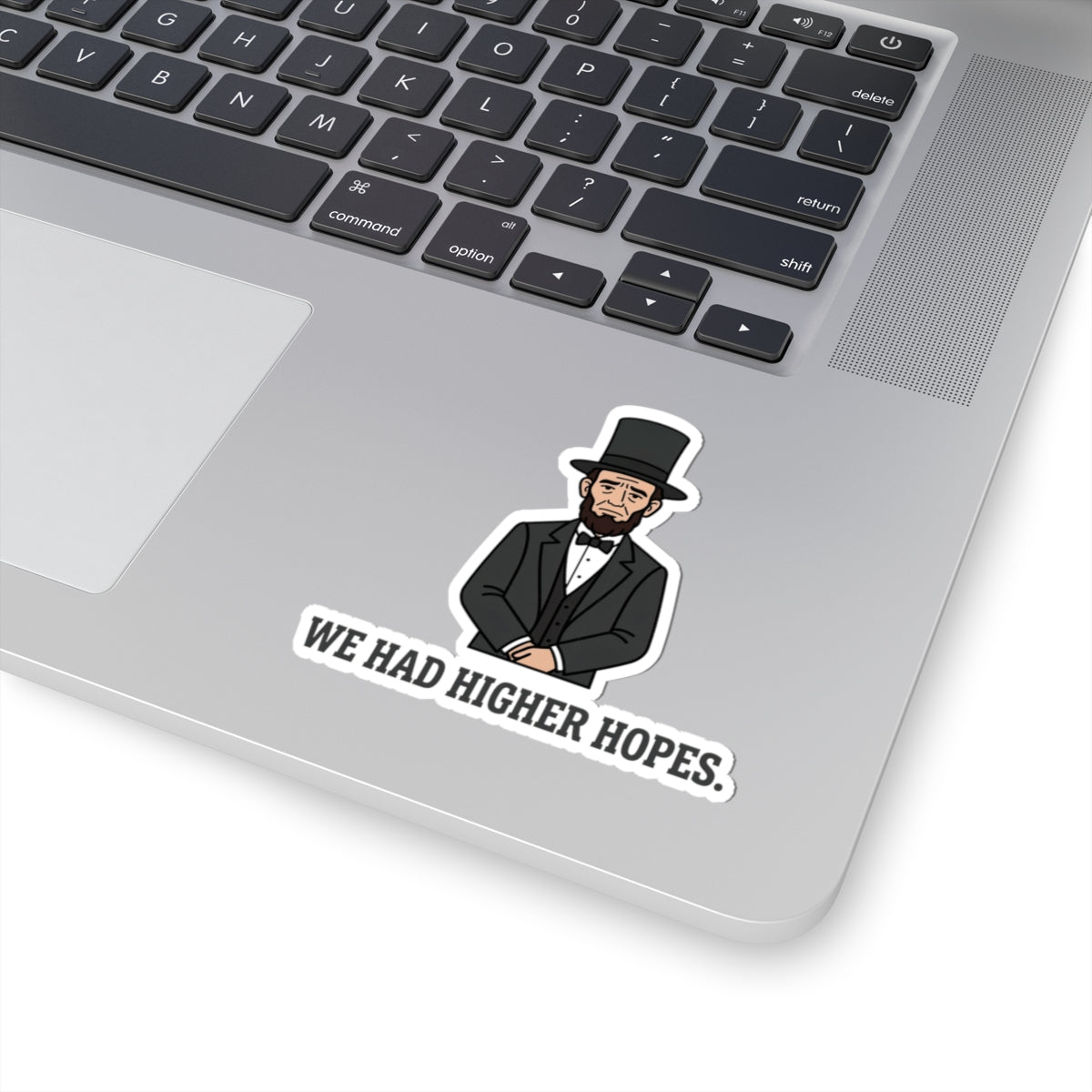 Abraham Lincoln “We Had Higher Hopes” Kiss-Cut Sticker