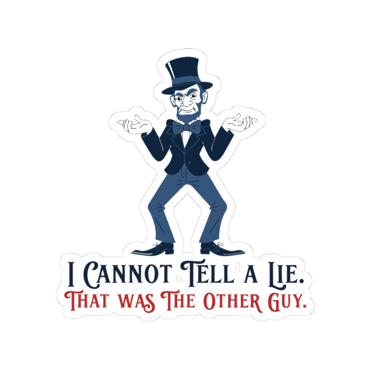 Sticker — “I Cannot Tell a Lie. That Was the Other Guy.” Vintage Honest Abe Design
