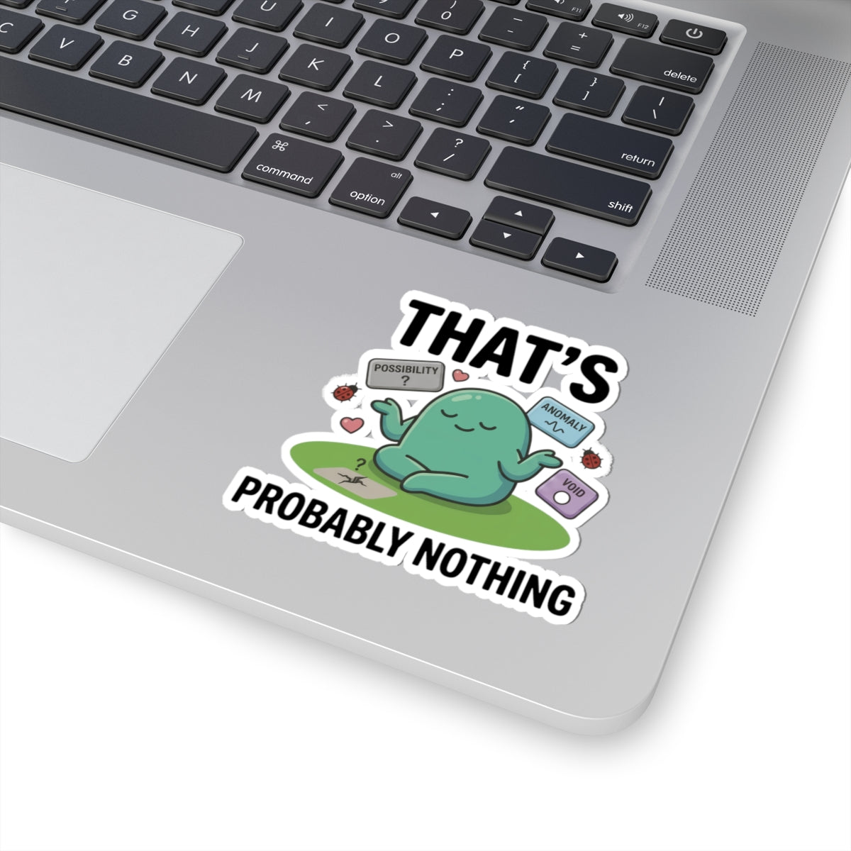 Sticker — "That's Probably Nothing" Cute Meditating Blob Vinyl Sticker