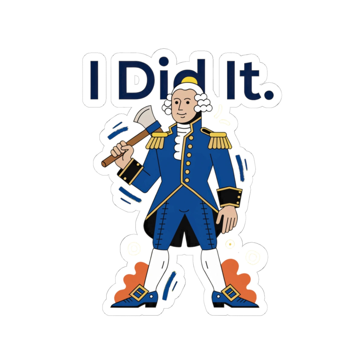 I Did It George Washington Sticker — Funny Revolutionary War Vinyl Kiss-Cut Sticker