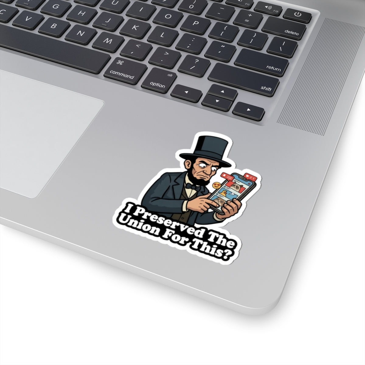 Sticker — 'I Preserved The Union For This?' Lincoln Meme Political Humor Kiss-Cut Sticker