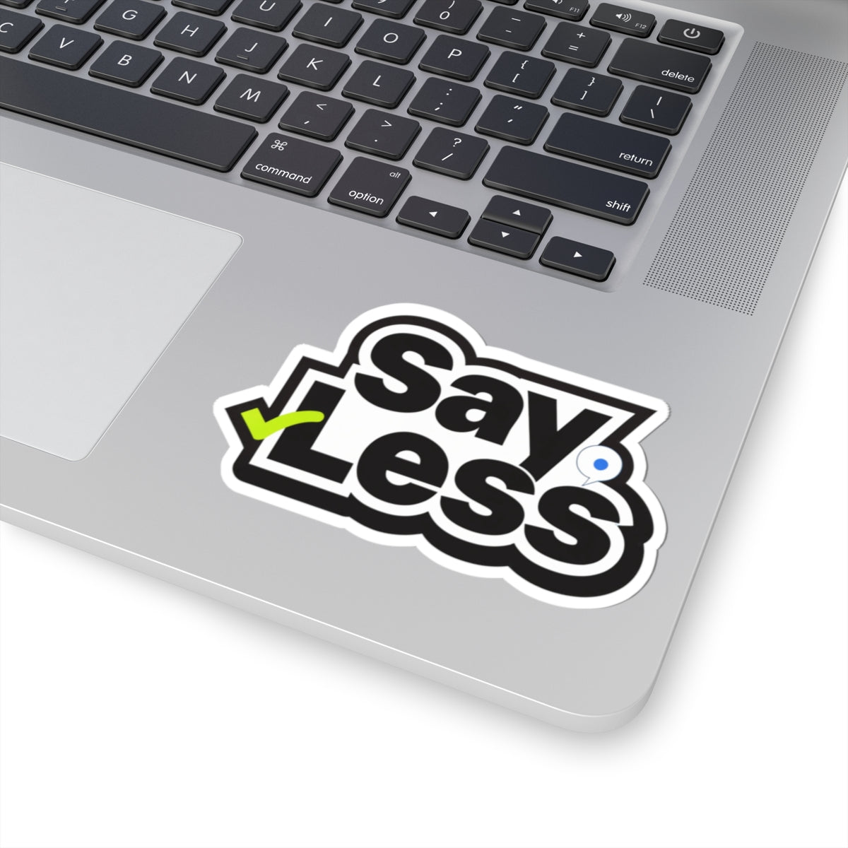 Say Less Sticker — Bold Black & White Kiss-Cut Decal with Green Check (Laptop, Water Bottle, Planner)