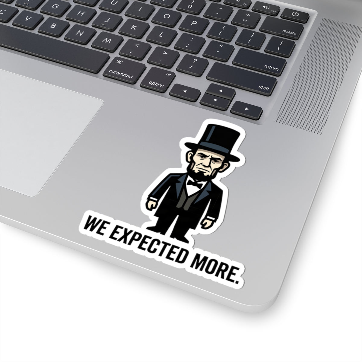 Historical Cartoon Sticker — “We Expected More.” Kiss-Cut Laptop Sticker