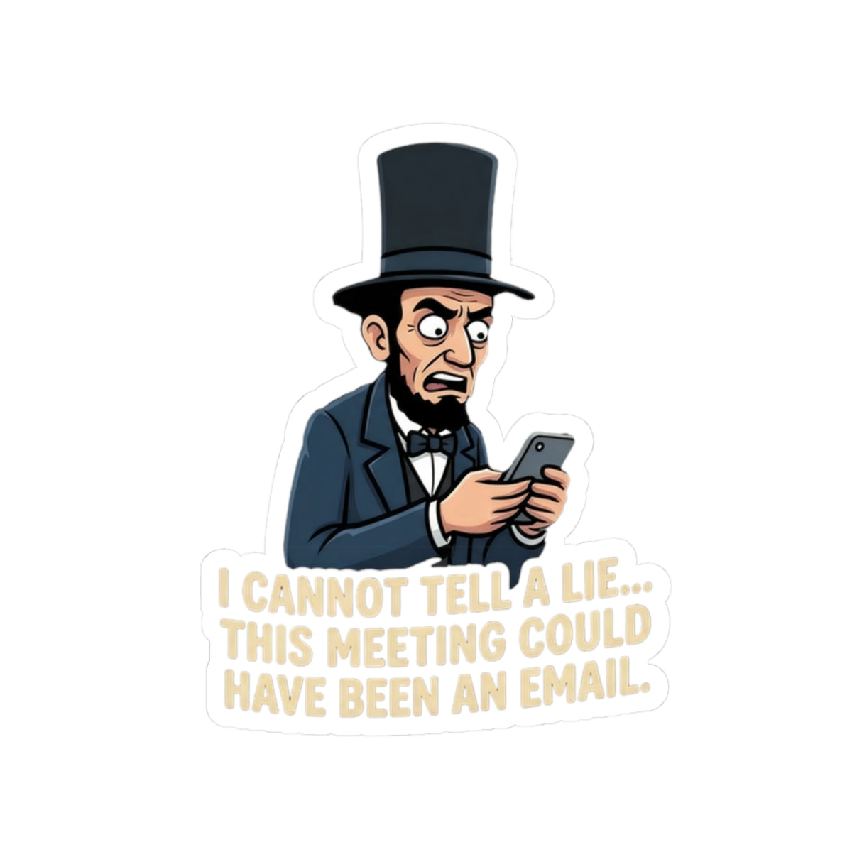 Abe Lincoln 'This Meeting Could Have Been an Email' Kiss-Cut Sticker
