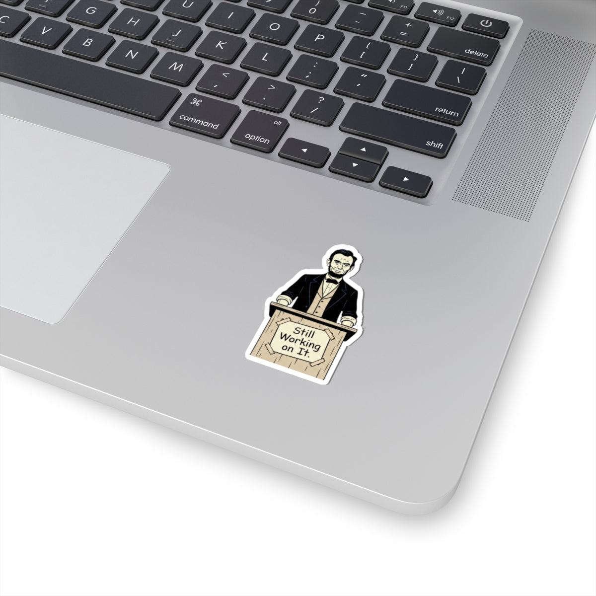 Abraham Lincoln 'Still Working on It' Kiss-Cut Sticker