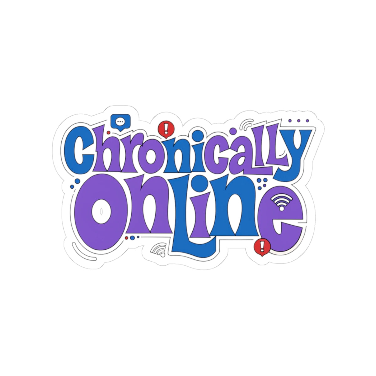 Chronically Online Sticker — Retro Bubble Text Laptop Sticker