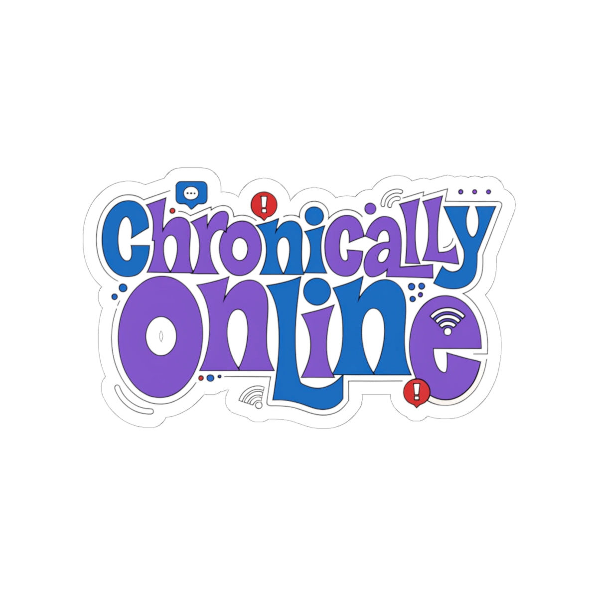 Chronically Online Sticker — Retro Bubble Text Laptop Sticker