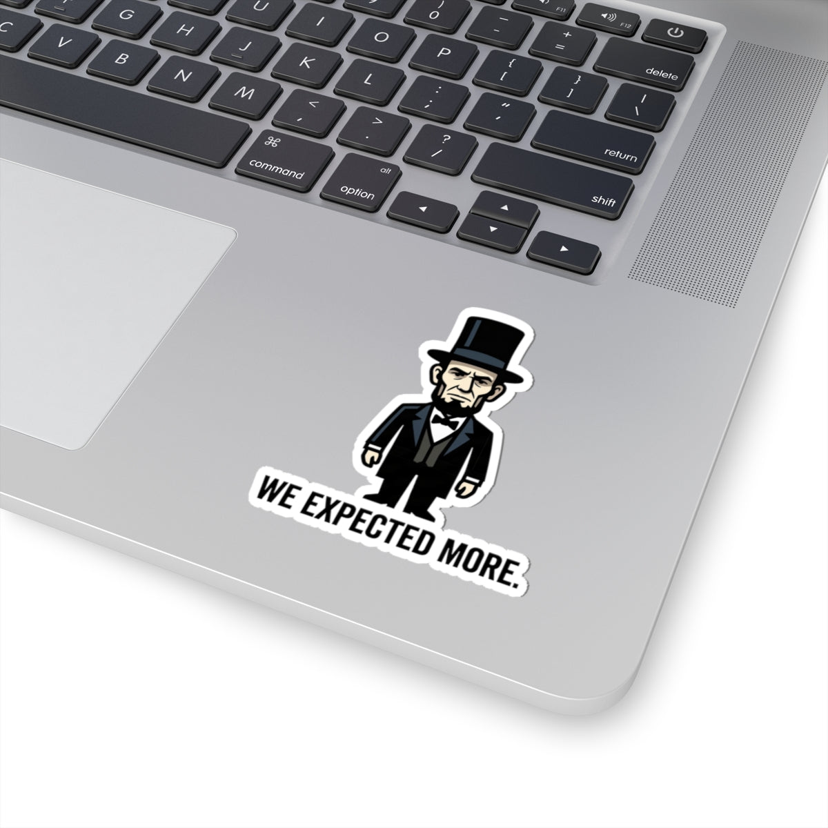 Historical Cartoon Sticker — “We Expected More.” Kiss-Cut Laptop Sticker