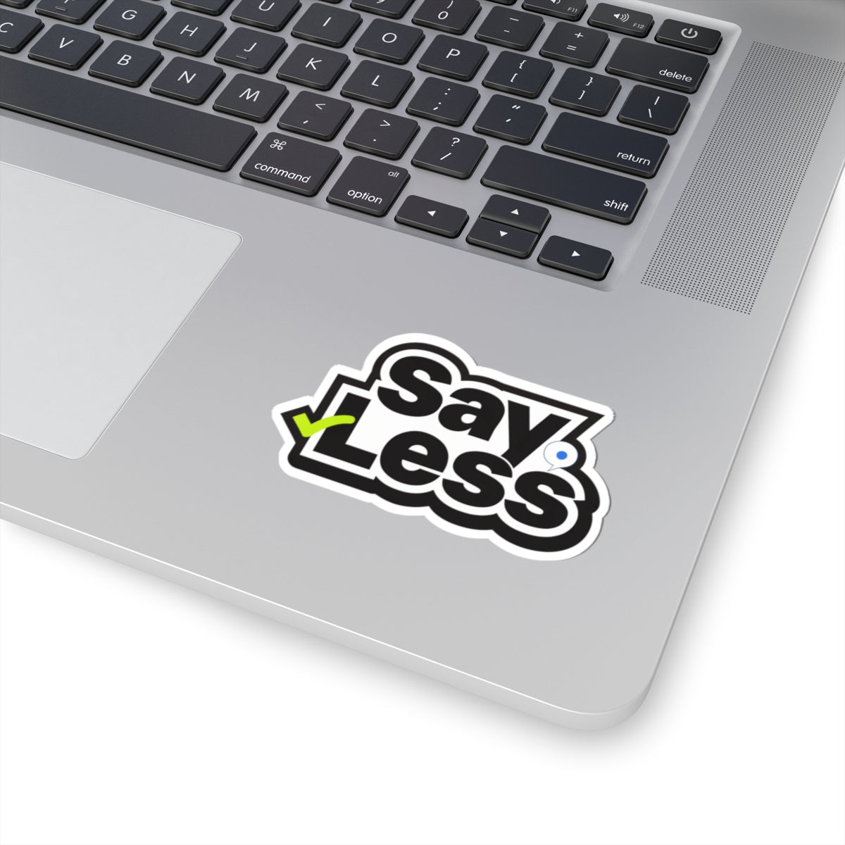 Say Less Sticker — Bold Black & White Kiss-Cut Decal with Green Check (Laptop, Water Bottle, Planner)