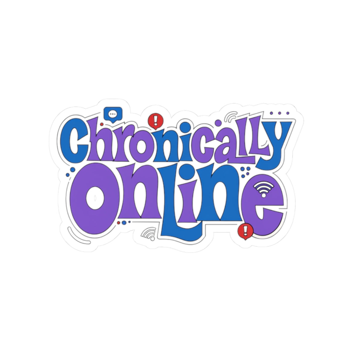 Chronically Online Sticker — Retro Bubble Text Laptop Sticker