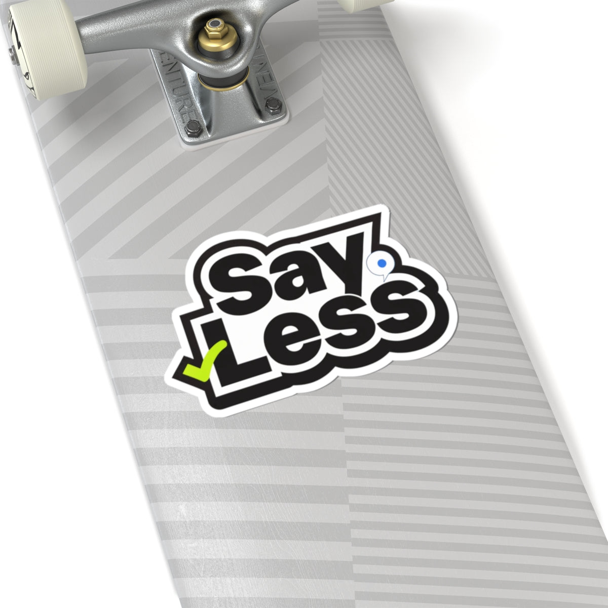 Say Less Sticker — Bold Black & White Kiss-Cut Decal with Green Check (Laptop, Water Bottle, Planner)