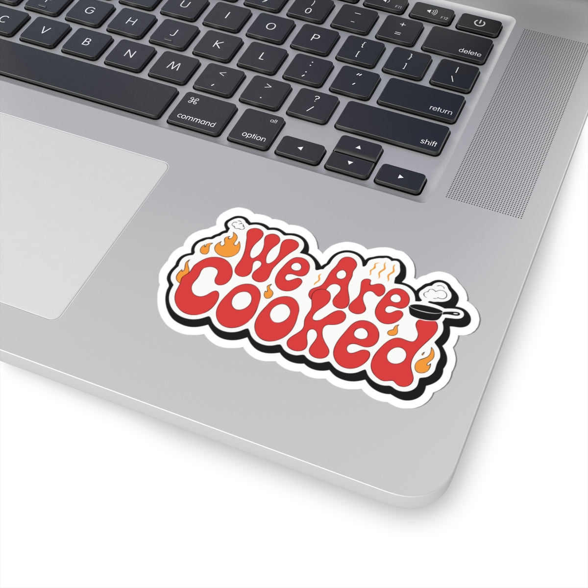We Are Cooked Kiss-Cut Sticker — Funny Retro Cooking Decal