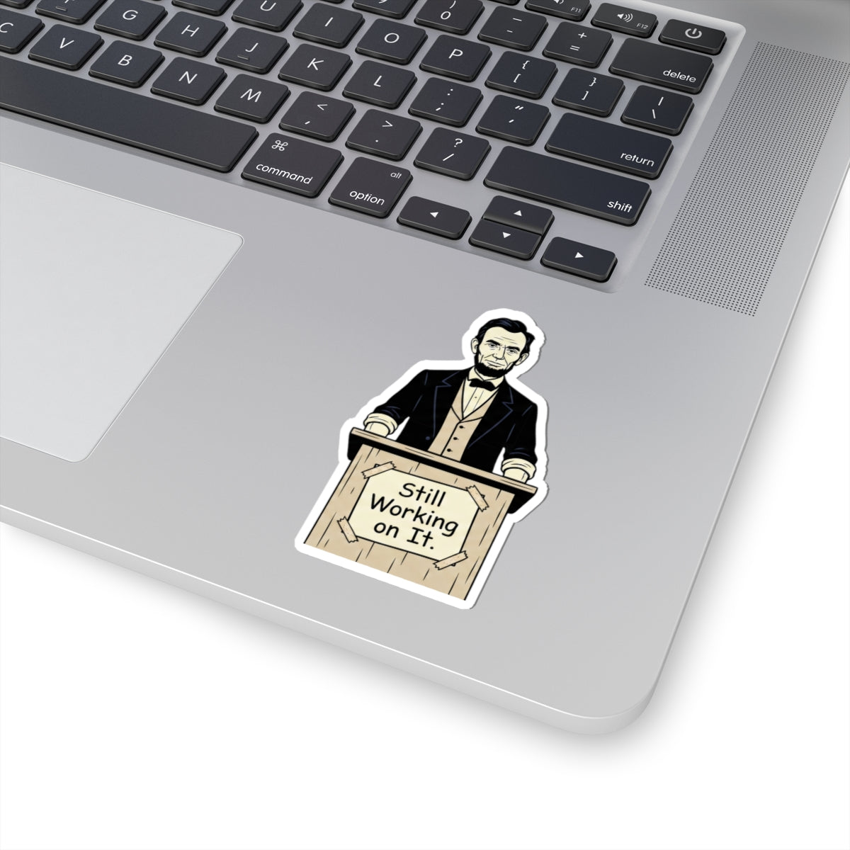 Abraham Lincoln 'Still Working on It' Kiss-Cut Sticker